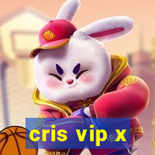 cris vip x